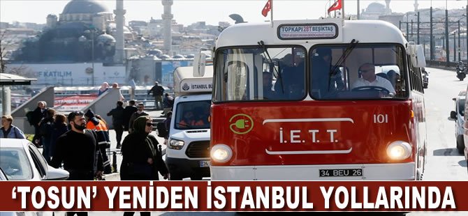 'Tosun' yeniden İstanbul yollarında