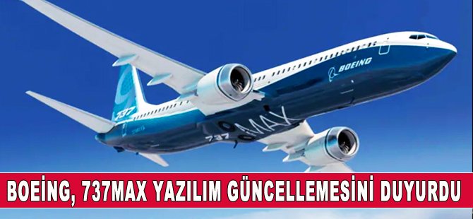 Boeing, 737 MAX için bir yazılım güncellemesi duyurdu