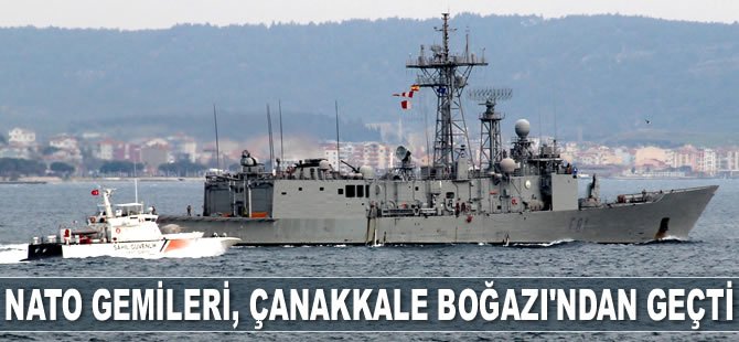 NATO gemileri, Çanakkale Boğazı'ndan geçti