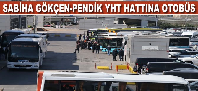 Sabiha Gökçen Havalimanı-Pendik YHT hattına otobüs