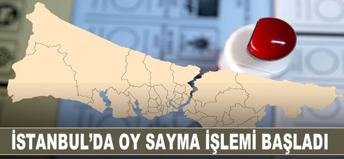 İstanbul'da oy sayma işlemi başladı!