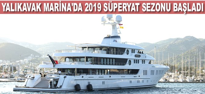 Yalıkavak Marina’da 2019 süperyat sezonu başladı