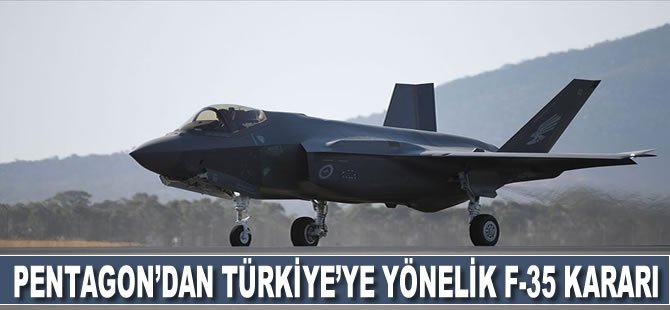 Pentagon’dan Türkiye’ye yönelik F-35 kararı