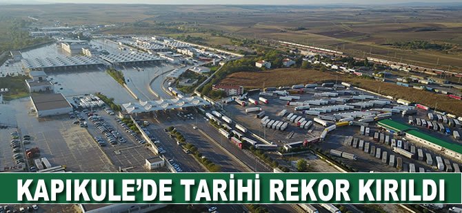 Kapıkule'de tarihi rekor kırıldı