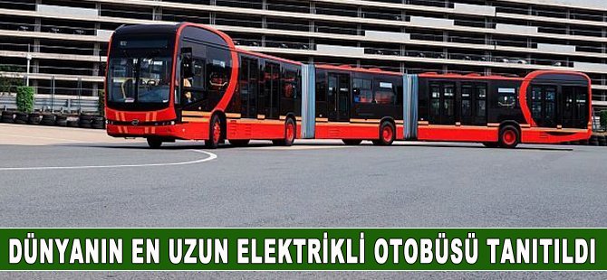 Dünyanın en uzun elektrikli otobüsü tanıtıldı