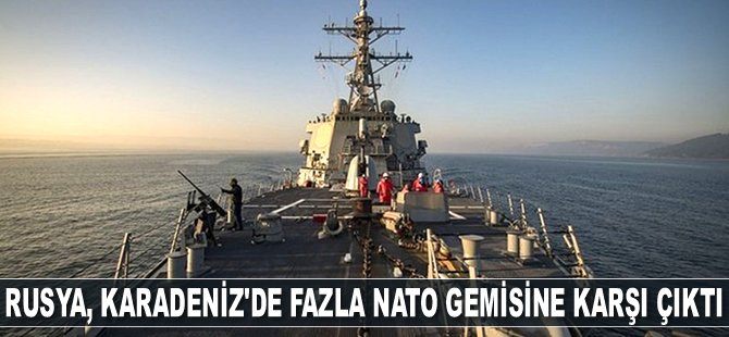 Rusya, Karadeniz'de fazla NATO gemisine karşı çıktı