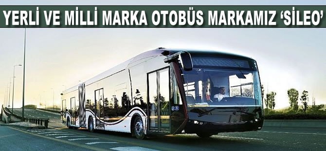 Yerli ve Milli Marka Elektrikli Otobüs Markamız ‘SİLEO’