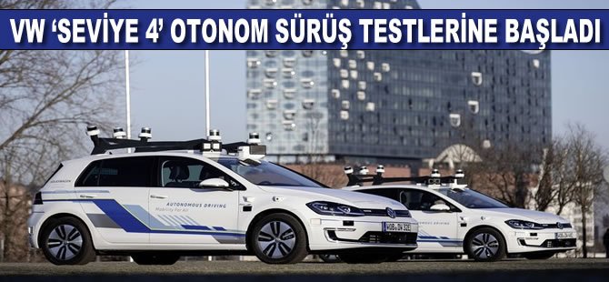 VW 'seviye 4' otonom sürüş testlerine başladı