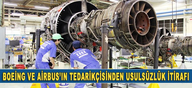 Boeing ve Airbus'ın tedarikçisi kalite kontrolde usulsüzlüğü itiraf etti