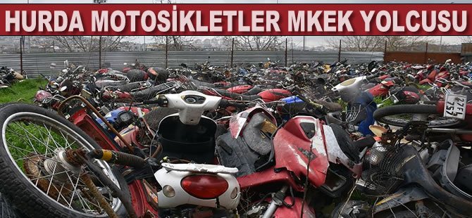 Hurda motosikletler MKEK yolcusu