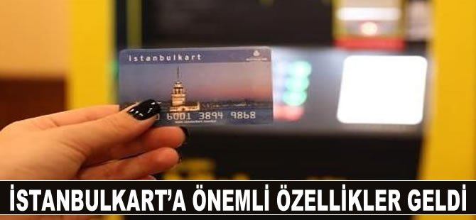 Baştan Aşağı Değişen İstanbulkart'a Önemli Özellikler Geldi