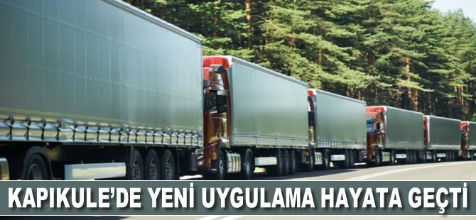 Kapıkule’de yeni uygulama