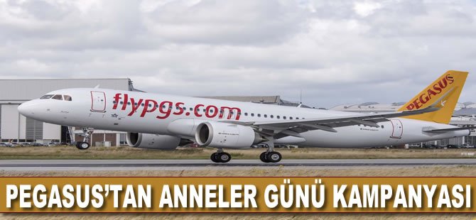 Pegasus’tan 'Anneler Günü' kampanyası