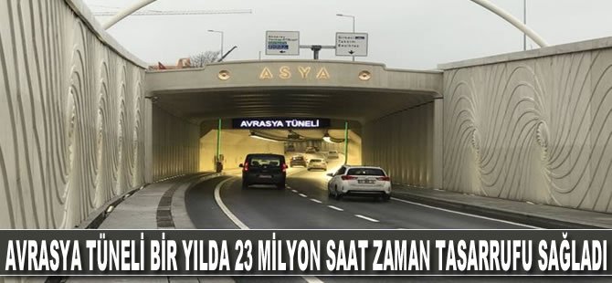 Avrasya Tüneli Bir Yılda 23 Milyon Saat Zaman Tasarrufu Sağladı