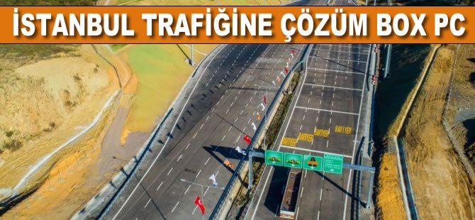 İstanbul trafiğine çözüm BOX PC