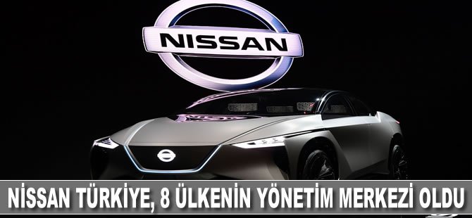 Nissan Türkiye, 8 ülkenin yönetim merkezi oldu