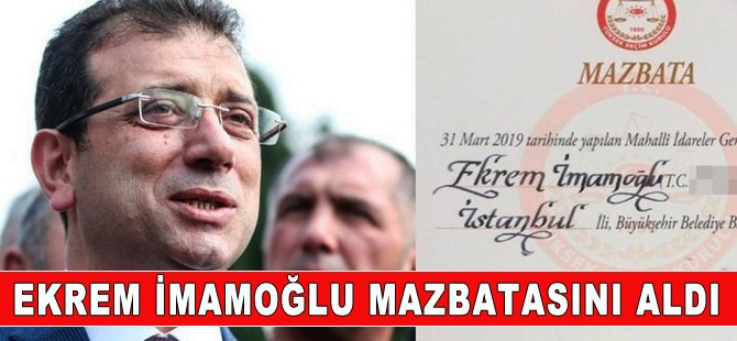 Ekrem İmamoğlu mazbatasını aldı