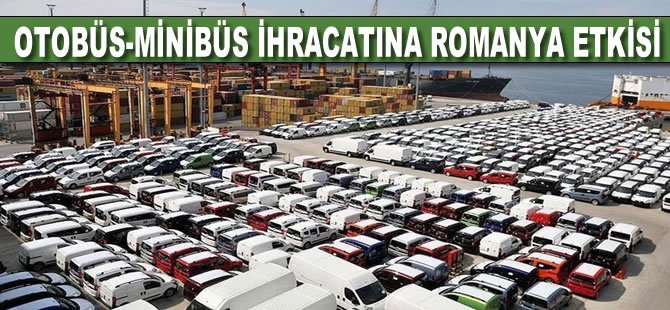 Otobüs-minibüs ihracatına Romanya etkisi