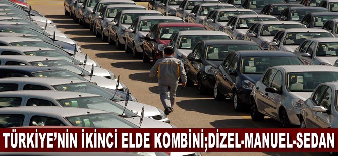 Türkiye'nin ikinci elde kombini; dizel-manuel-sedan