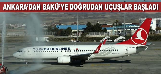 Ankara'dan Bakü'ye doğrudan uçuşlar başladı