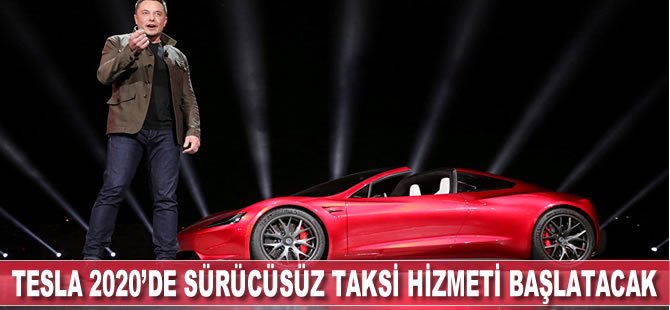 Tesla 2020’de sürücüsüz taksi hizmeti başlatacak