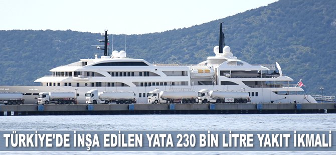 ‘Dream’ isimli lüks yata 230 bin litre yakıt ikmali yapıldı