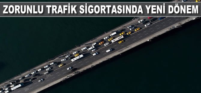 Zorunlu trafik sigortasında yeni dönem