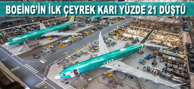 Boeing'in ilk çeyrek kârı yüzde 21 düştü