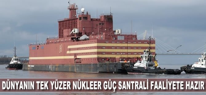 Dünyanın tek yüzer nükleer güç santrali faaliyete hazır