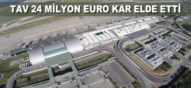 TAV'dan 24 milyon avro kar