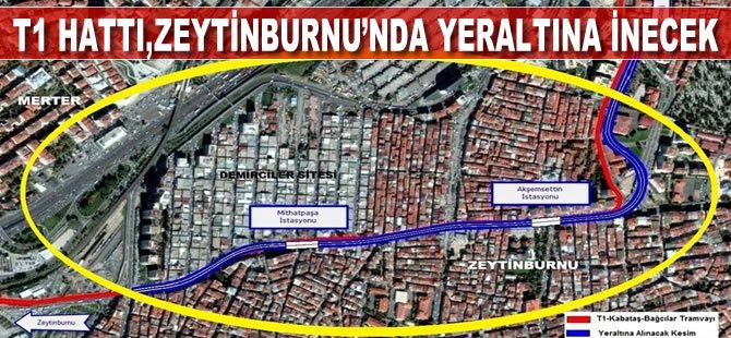 T1 Hattı, Zeytinburnu'nda yeraltına inecek