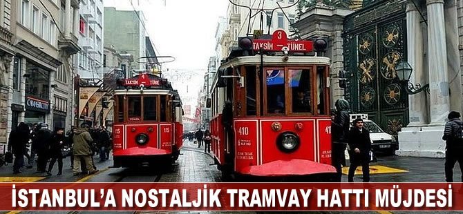 İstanbul’a Yeni Bir Nostaljik Tramvay Hattı Geliyor