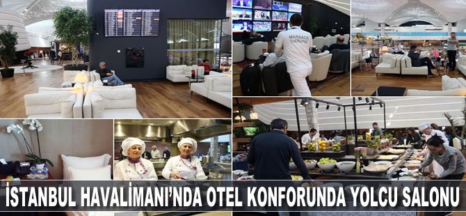 İstanbul Havalimanı'nda otel konforunda yolcu salonu