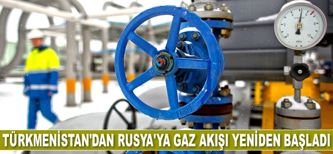 Türkmenistan'dan Rusya’ya doğalgaz akışı yeniden başladı