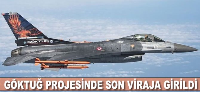 Göktuğ projesinde son viraja girildi