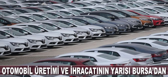 Otomobil üretimi ve ihracatının yarısı Bursa'dan