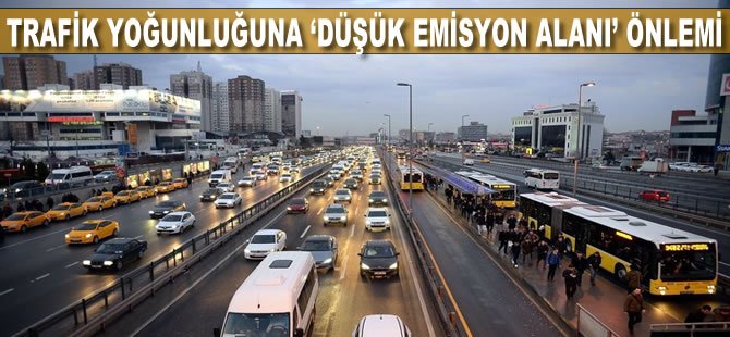 Trafik yoğunluğuna "düşük emisyon alanı" önlemi