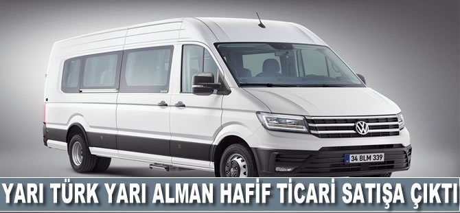 Yarı Türk yarı Alman hafif ticari satışa çıktı