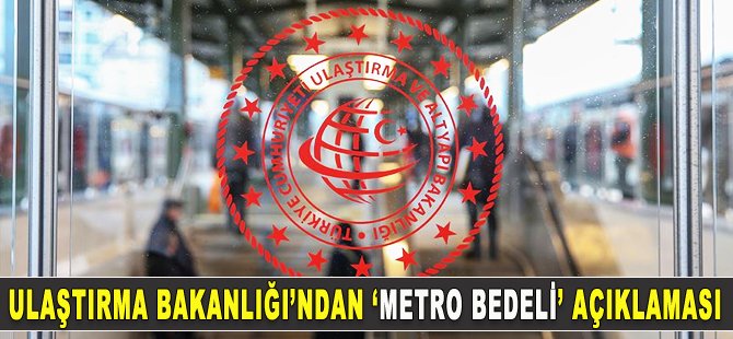 Ulaştırma ve Altyapı Bakanlığından 'metro' açıklaması