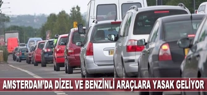 Amsterdam’da dizel ve benzinli araçlara yasak geliyor