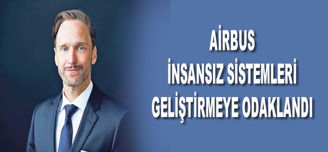 Airbus, insansız sistemleri geliştirmeye odaklandı