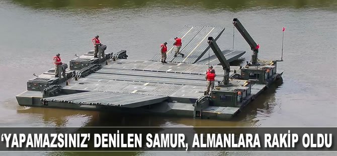 'Yapamazsınız' denilen Samur, Almanlara rakip oldu