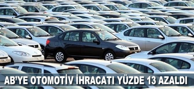 AB’ye otomotiv ihracatı %13 azaldı