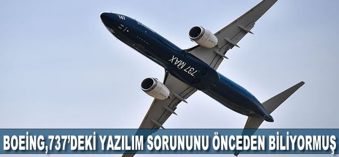 Boeing, 737 Max'lerdeki yazılım sorununu kazalardan önce biliyormuş