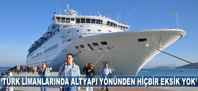 'Türk limanlarında altyapı yönünden hiçbir eksik yok'