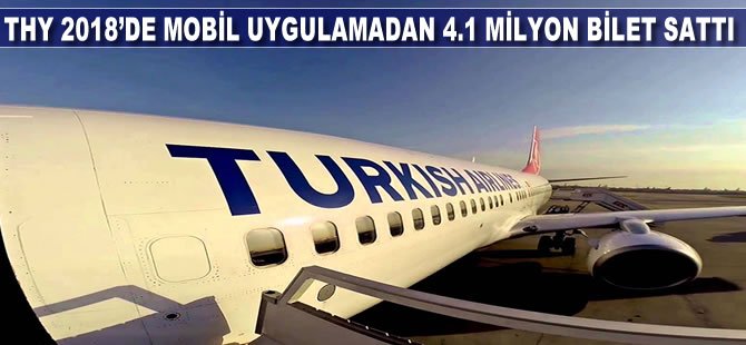 THY 2018'de mobil uygulamadan 4.1 milyon bilet sattı