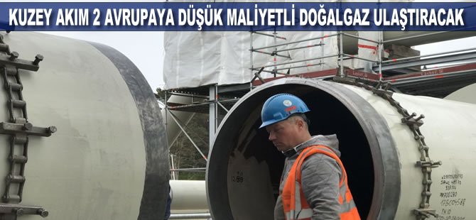 Kuzey Akım 2, 2020’den itibaren Avrupa’ya iki koldan düşük maliyetli Rus doğalgazı ulaştıracak