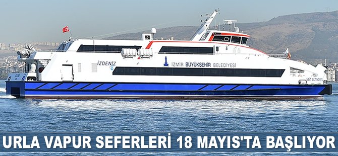 Urla vapur seferleri 18 Mayıs'ta başlıyor