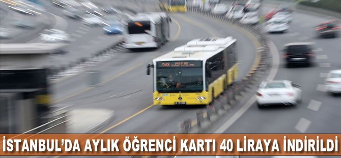 İstanbul'da aylık öğrenci kart ücreti 40 liraya indirildi