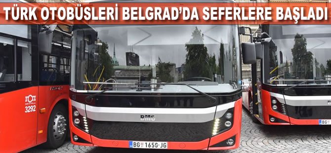 Türk otobüsleri Belgrad'da seferlere başladı